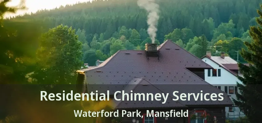 Residential Chimney Services Waterford Park, Mansfield - TX