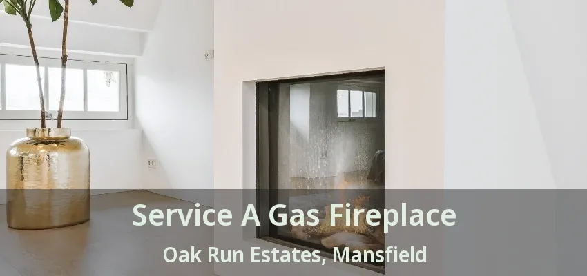 Service A Gas Fireplace Oak Run Estates, Mansfield - TX