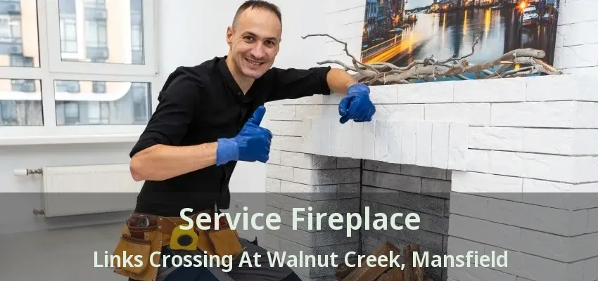 Service Fireplace Links Crossing At Walnut Creek, Mansfield - TX