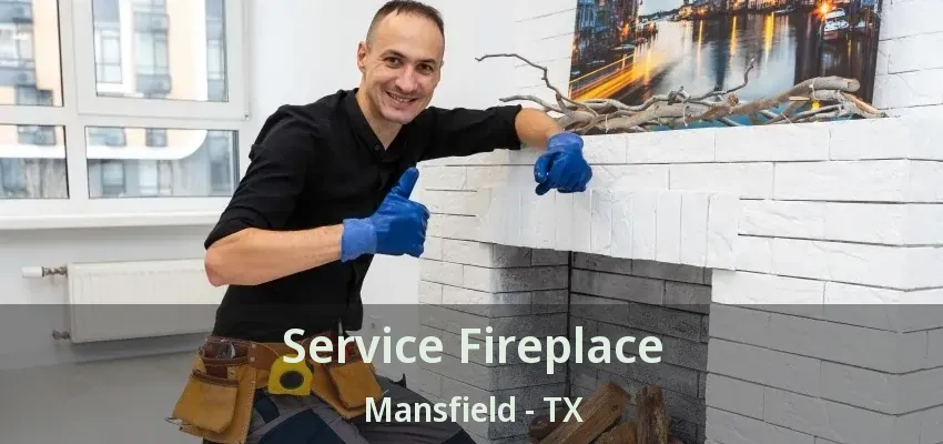Service Fireplace Mansfield - TX