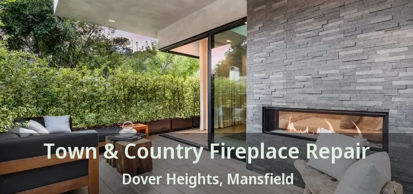 Town & Country Fireplace Repair Dover Heights, Mansfield - TX