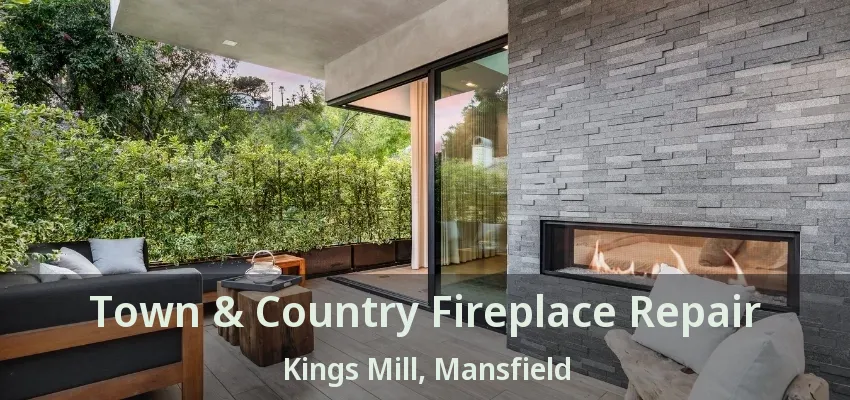 Town & Country Fireplace Repair Kings Mill, Mansfield - TX