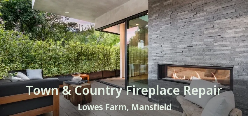 Town & Country Fireplace Repair Lowes Farm, Mansfield - TX