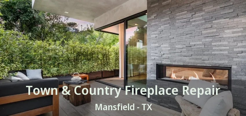 Town & Country Fireplace Repair Mansfield - TX