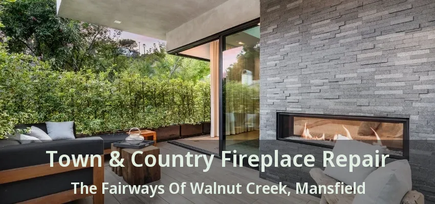 Town & Country Fireplace Repair The Fairways Of Walnut Creek, Mansfield - TX