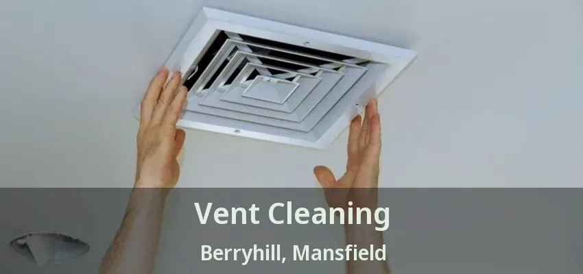 Vent Cleaning Berryhill, Mansfield - TX