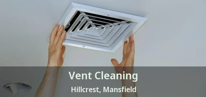 Vent Cleaning Hillcrest, Mansfield - TX