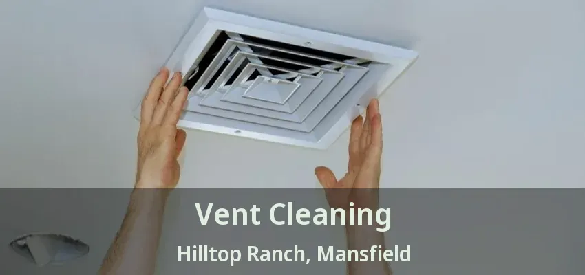 Vent Cleaning Hilltop Ranch, Mansfield - TX