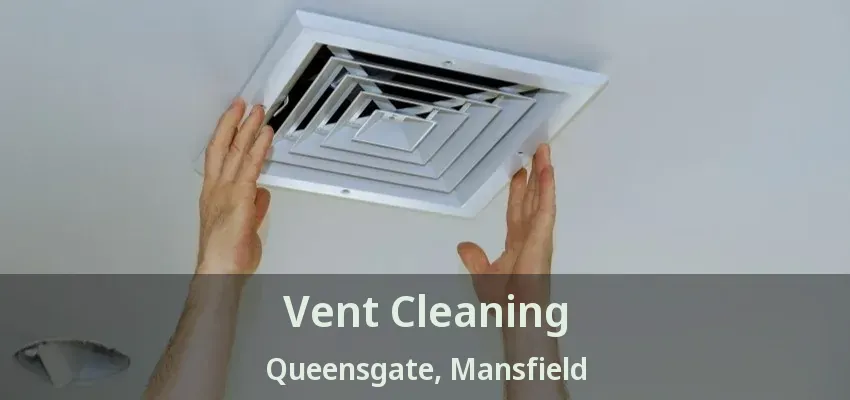 Vent Cleaning Queensgate, Mansfield - TX