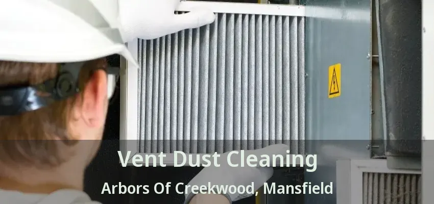 Vent Dust Cleaning Arbors Of Creekwood, Mansfield - TX