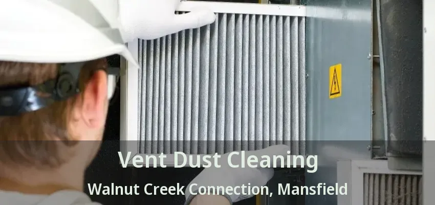 Vent Dust Cleaning Walnut Creek Connection, Mansfield - TX