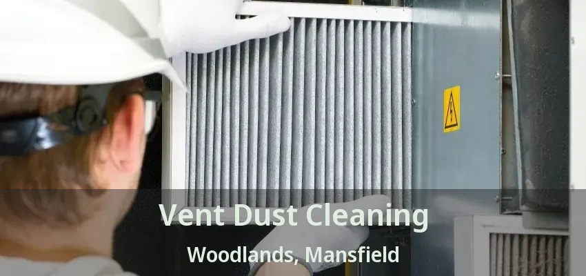 Vent Dust Cleaning Woodlands, Mansfield - TX