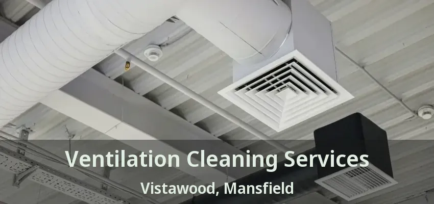 Ventilation Cleaning Services Vistawood, Mansfield - TX
