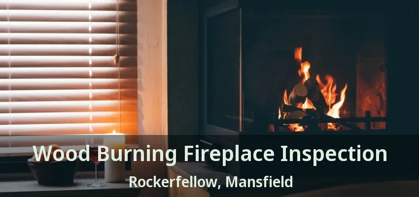 Wood Burning Fireplace Inspection Rockerfellow, Mansfield - TX