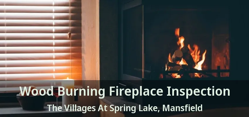 Wood Burning Fireplace Inspection The Villages At Spring Lake, Mansfield - TX