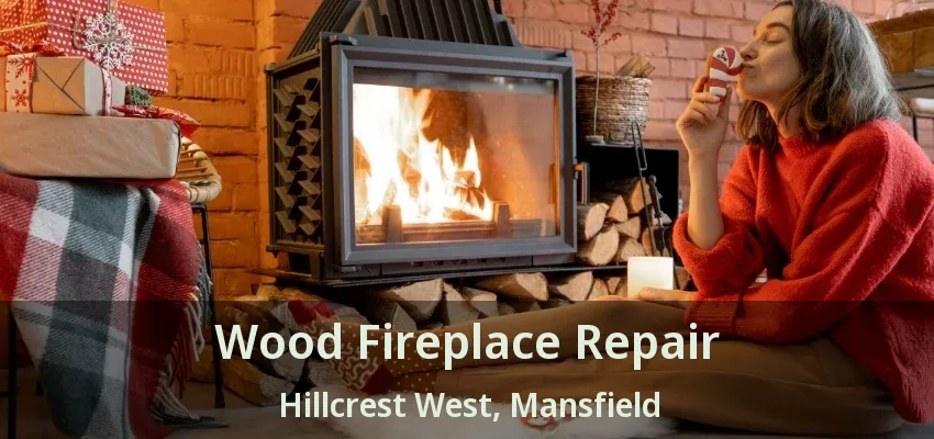Wood Fireplace Repair Hillcrest West, Mansfield - TX