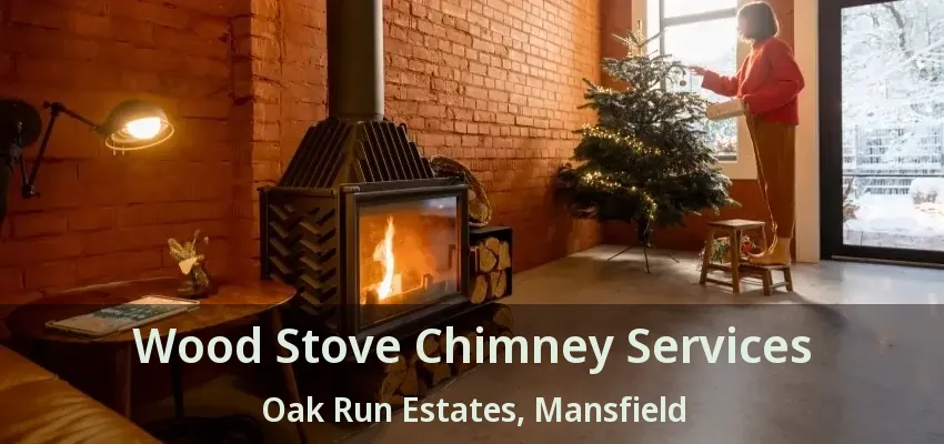 Wood Stove Chimney Services Oak Run Estates, Mansfield - TX