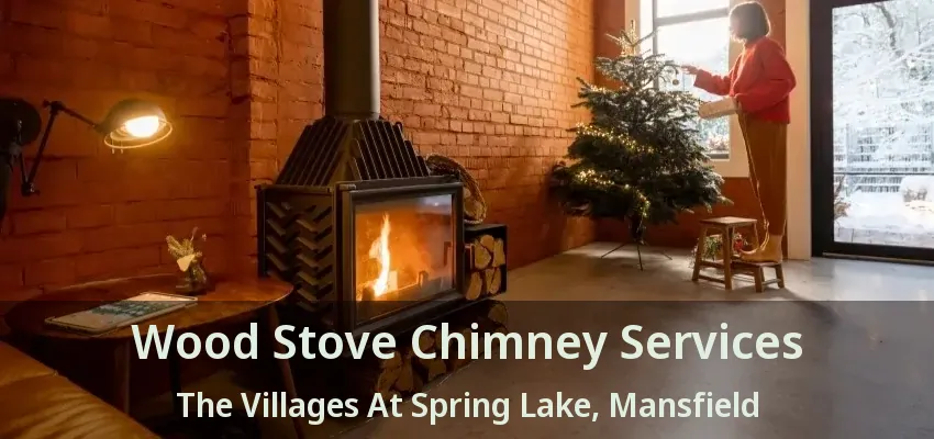 Wood Stove Chimney Services The Villages At Spring Lake, Mansfield - TX